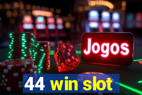 44 win slot